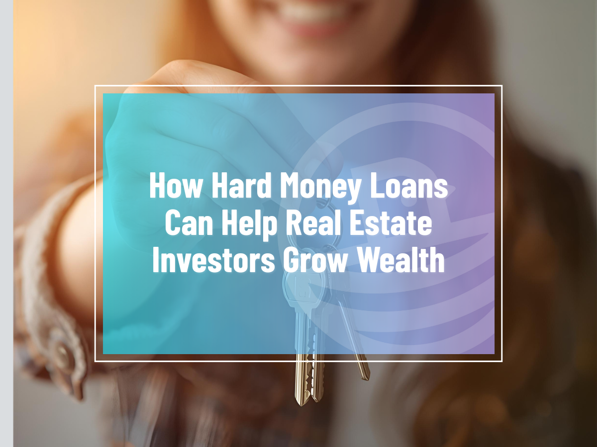How Hard Money Loans Can Help Real Estate Investors Grow Wealth